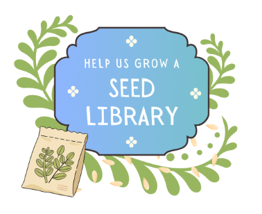 Graphic of seeds and plants that says: Help us grow a seed library.